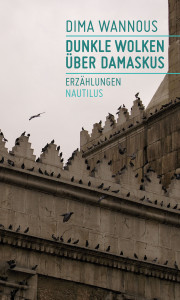 Cover Dima Wannous: Dunkle Wolken über Damaskus